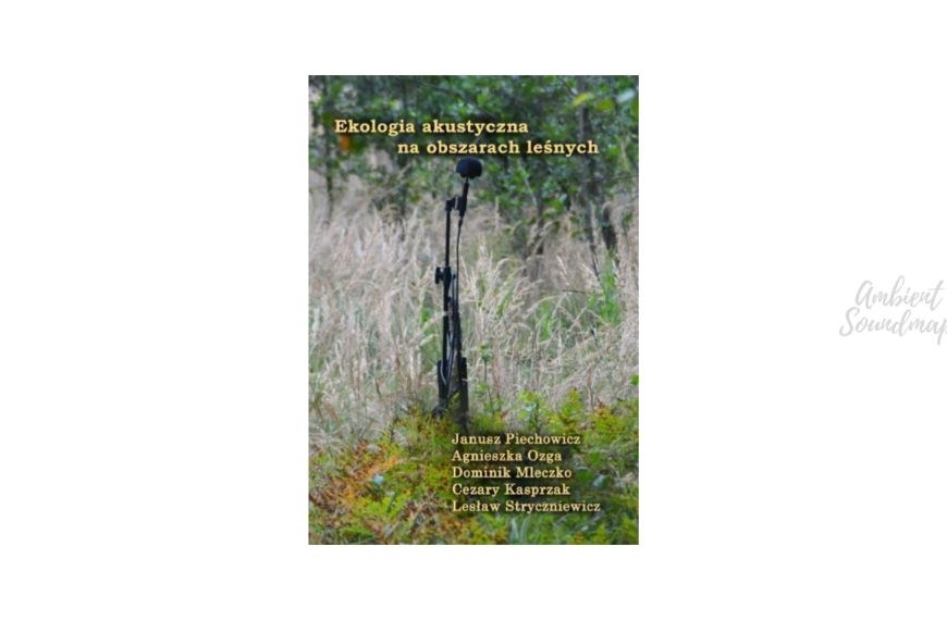 Ekologia akustyczna na obszarach leśnych - książka 2015