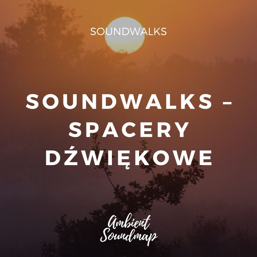 Soundwalks - spacery dźwiękowe