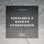 Zapraszamy na szkolenia: "Zabawa z hydrofonami" z Ambient Soundmap