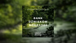 Bank Dźwięków Mokradeł - dźwięki mokradeł Polski